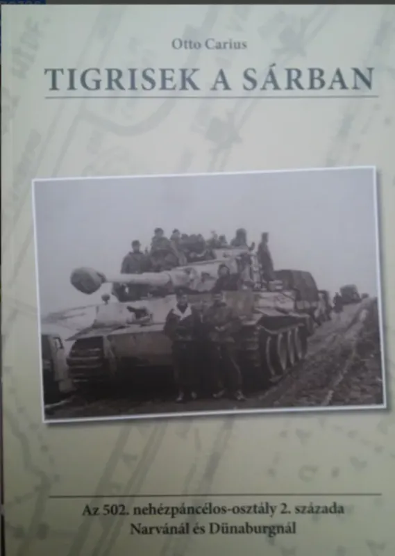 Tigrisek a sárban - Otto Carius Legkelendőbb