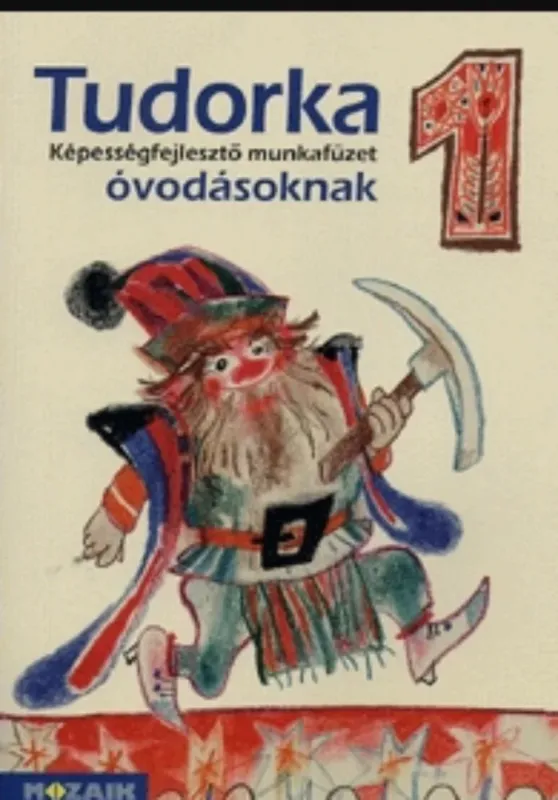 Tudorka 1. - képességfejlesztő munkafüzet óvodásoknak - Hepp Attiláné Akció