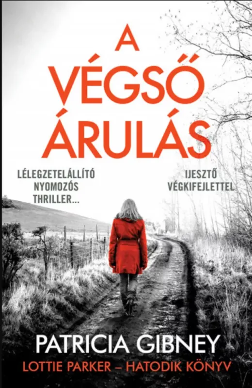 Korlátozott ajánlat Lottie Parker 6. - A végső árulás - Patricia Gibney (2020)