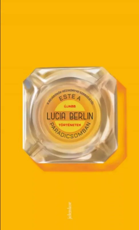 Este a paradicsomban - Újabb történetek - Lucia Berlin Legkelendőbb