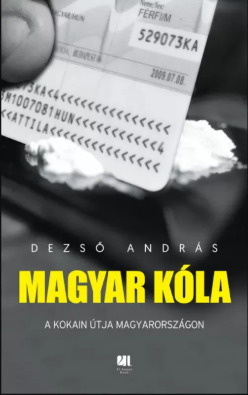 Magyar kóla - A kokain útja Magyarországon - Dezső András Szezonális akció