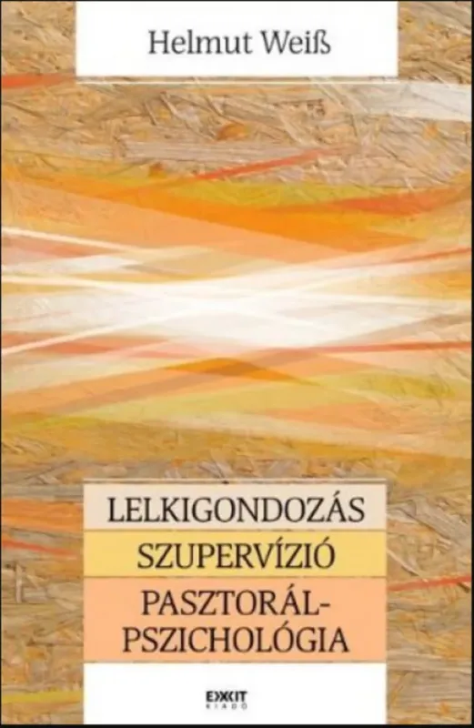 Vásárlói kedvenc Lelkigondozás - Szupervízió - Pasztorálpszichológia - Helmut Weiss