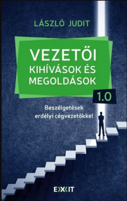 Vezetői kihívások és megoldások 1.0 - Beszélgetések erdélyi cégvezetőkkel - László Judit Népszerű