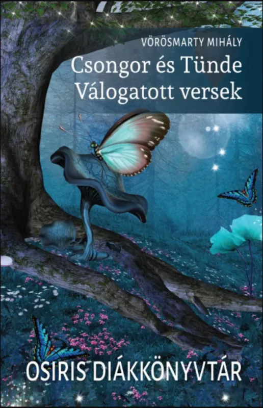 Kedvezményes ár Csongor és Tünde - Válogatott versek - Vörösmarty Mihály