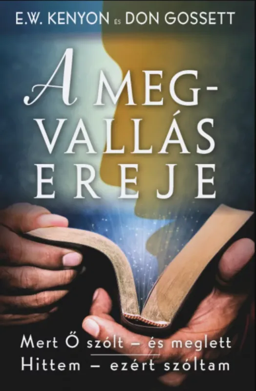 Csak ma A megvallás ereje - Don Gossett és E. W. Kenyon
