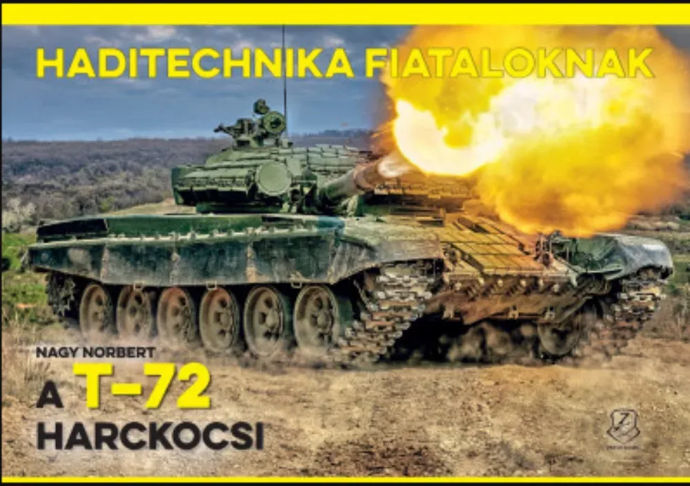 Rendeld meg most A T-72 harckocsi - Haditechnika fiataloknak - Nagy Norbert