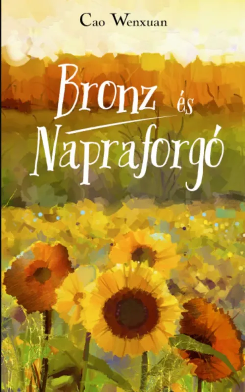 Csak ma Bronz és Napraforgó - Cao Wenxuan