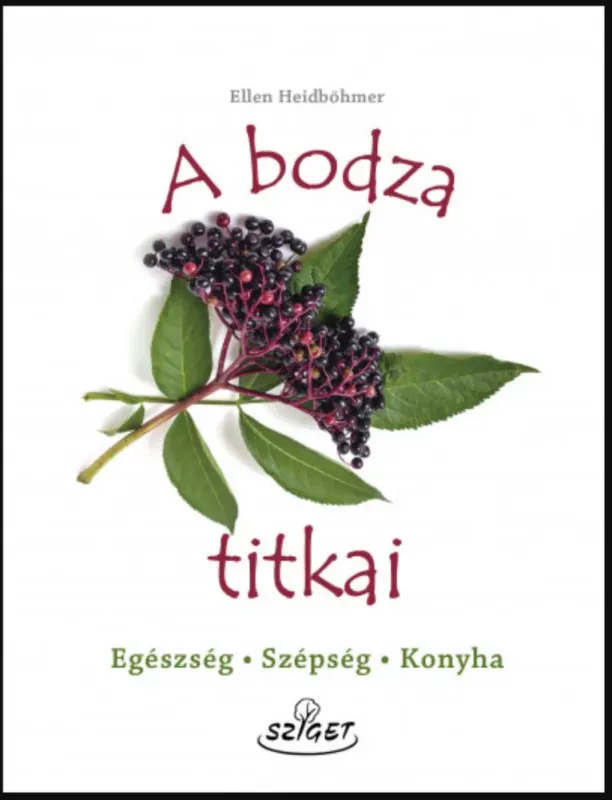 Vedd meg online A bodza titkai - Egészség, szépség, konyha - Ellen Heidböhmer