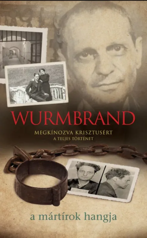 Wurmbrand - Megkínozva Krisztusért - A teljes történet Olcsó