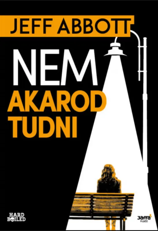 Nem akarod tudni - Jeff Abbott Vedd meg online