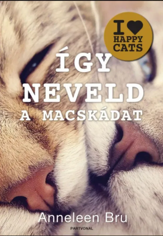 Gyors szállítás Így neveld a macskádat! - Anneleen Bru