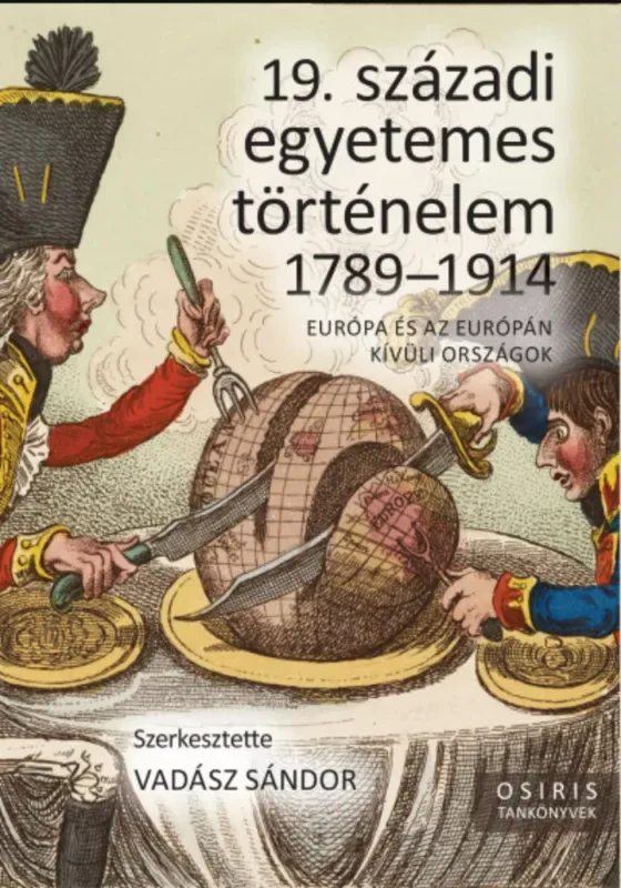 19. századi egyetemes történelem 1789-1914 - Vadász Sándor Szuper ajánlat