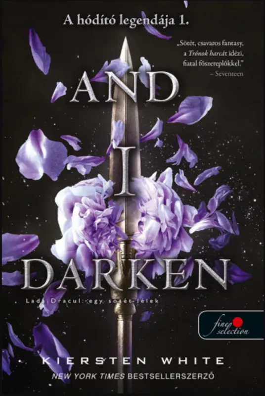 Utolsó esély And I Darken - Lada Drakul: egy sötét lélek - A hódító legendája - 1. Kiersten White