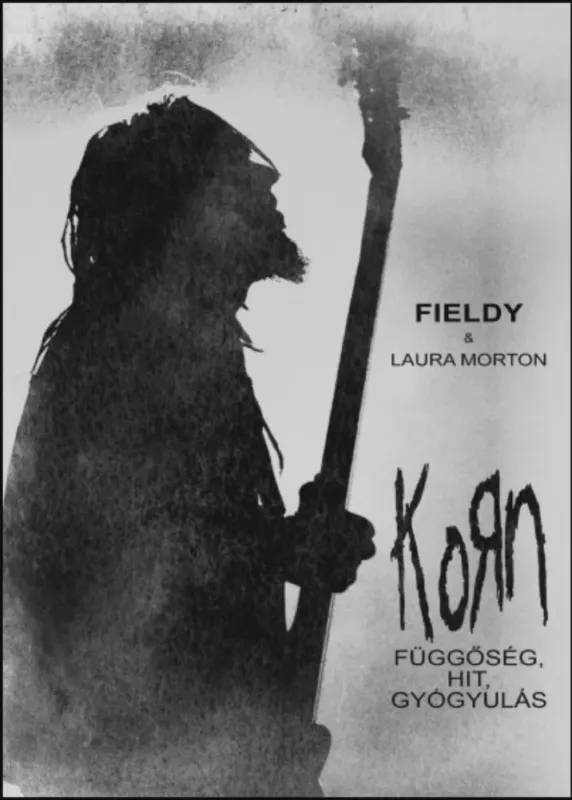 Outlet Korn - Függőség, hit, gyógyulás - Fieldy - Laura Morton