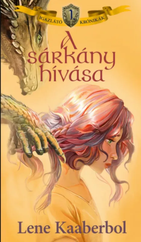 A sárkány hívása - Igazlátó krónikák 1. - Lene Kaaberbol Újdonság