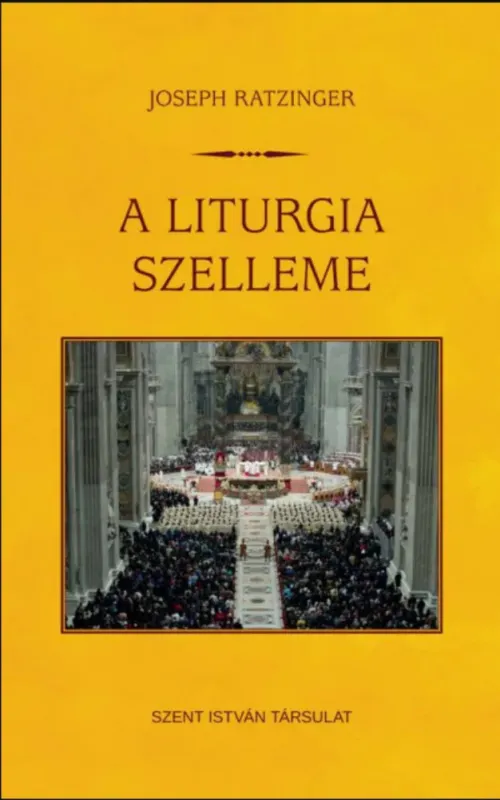 Vedd meg most A liturgia szelleme - Joseph Ratzinger (XVI. Benedek pápa)