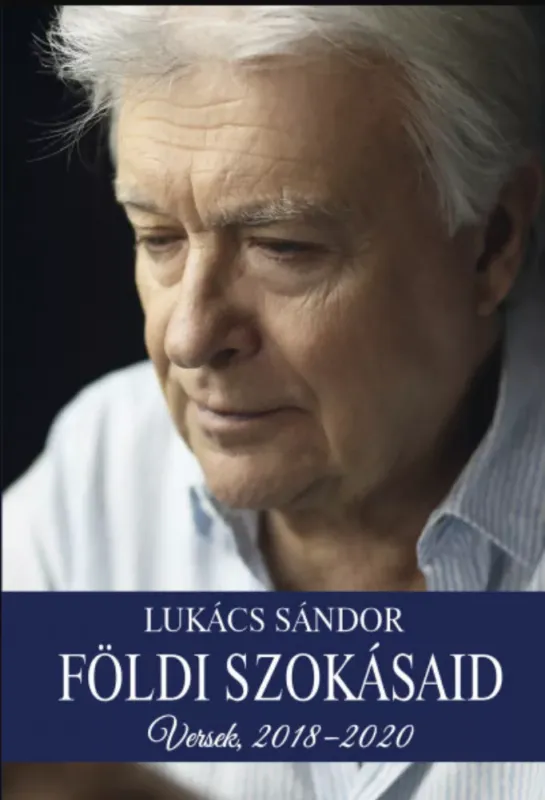 Kedvezmény Földi szokásaid - Versek, 2018-2020 - Lukács Sándor