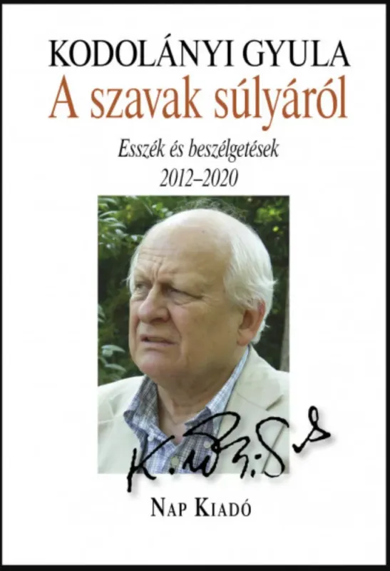 Legjobb ár A szavak súlyáról - Esszék és beszélgetések, 2012-2020 - Kodolányi Gyula