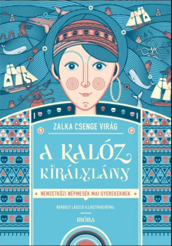 Biztonságos vásárlás A kalóz királylány - Nemzetközi népmesék mai gyerekeknek - Zalka Csenge Virág
