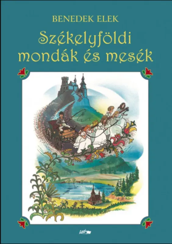 Székelyföldi mondák és mesék - Benedek Elek Újdonság