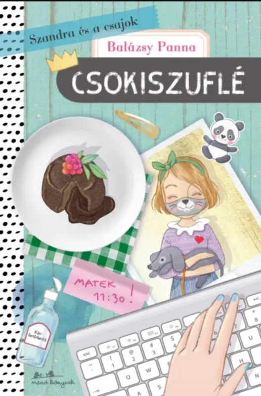 Szandra és a csajok 4. - Csokiszuflé - Balázsy Panna Újdonság