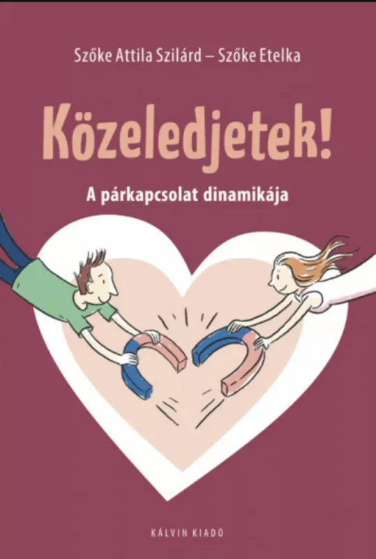 Expressz szállítás Közeledjetek! - A párkapcsolat dinamikája - Szőke Etelka - Szőke Attila Szilárd
