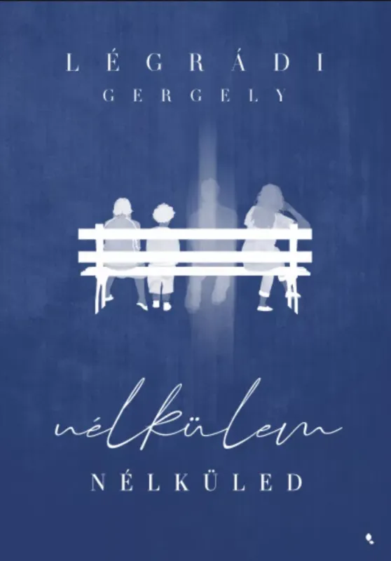 Alacsony ár Nélkülem - Nélküled - Légrádi Gergely