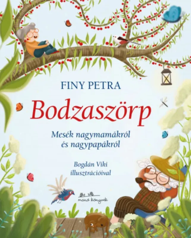 Bodzaszörp - Mesék nagymamákról és nagypapákról - Finy Petra Árcsökkenés