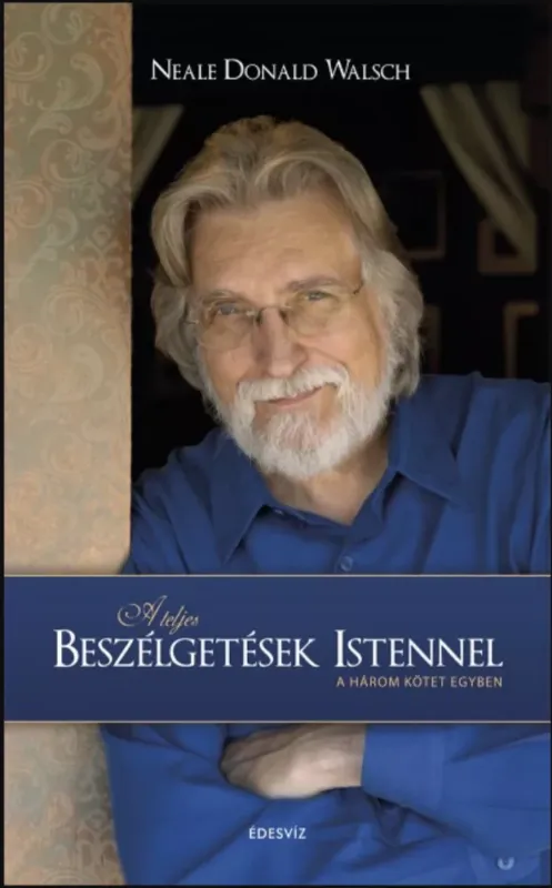 Kihagyhatatlan ajánlat A teljes beszélgetések Istennel - Puhatábla - A három kötet egyben - Neale Donald Walsch