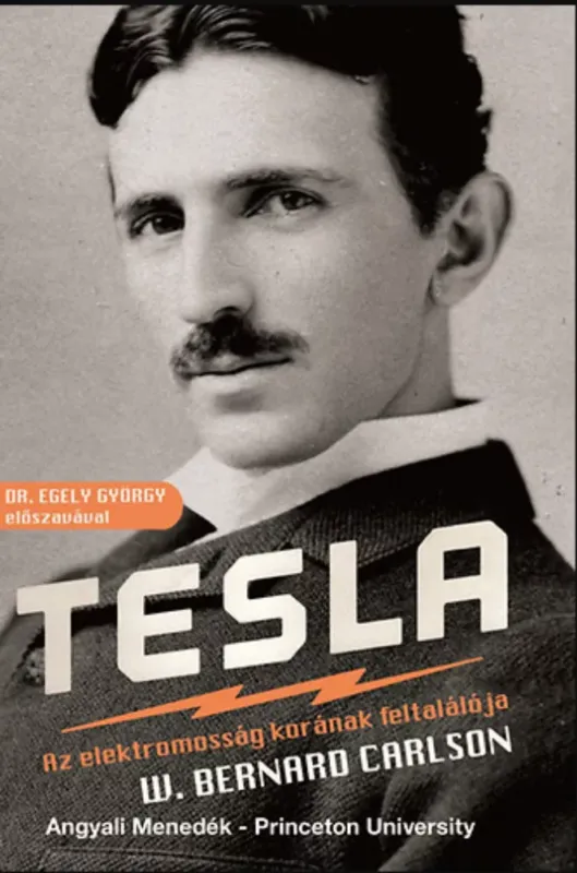 Tesla - Az elektromosság korának feltalálója - W. Bernard Carlson Olcsóbb