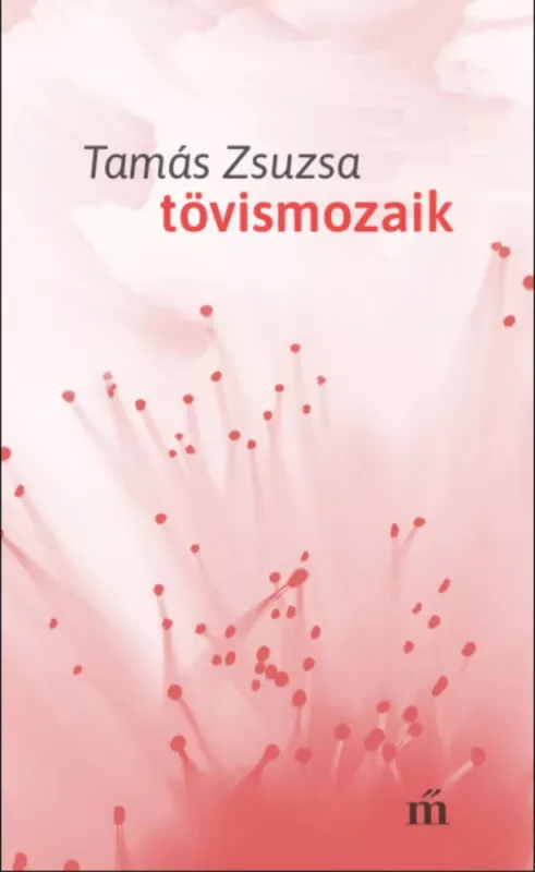 Exkluzív ajánlat Tövismozaik - Tamás Zsuzsa