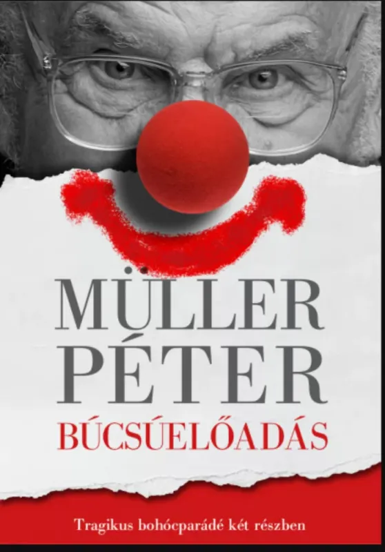 Szuper ajánlat Búcsúelőadás - Tragikus bohócparádé két részben - Müller Péter