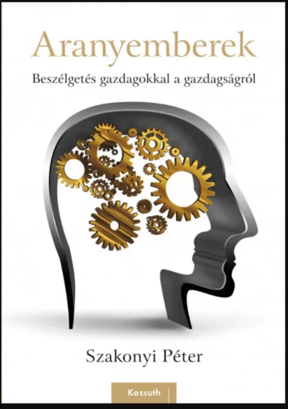 Aranyemberek - Beszélgetés gazdagokkal a gazdagságról - Szakonyi Péter Expressz kézbesítés