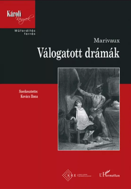 Kiárusítás Válogatott drámák - Pierre Carlet De Chamblain Marivaux - Kovács Ilona