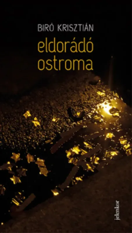 Eldorádó ostroma - Biró Krisztián Vedd meg online