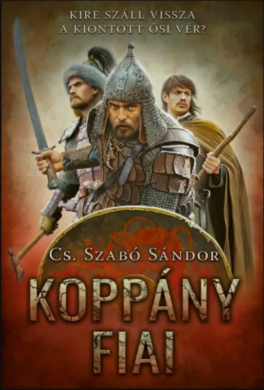 Koppány fiai - Kire száll vissza a kiontott ősi vér? - Cs. Szabó Sándor Prémium