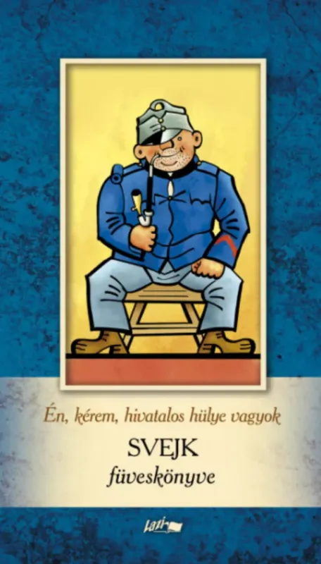 Különleges ajánlat Én, kérem, hivatalos hülye vagyok - Svejk füveskönyve - Kocsis Péter