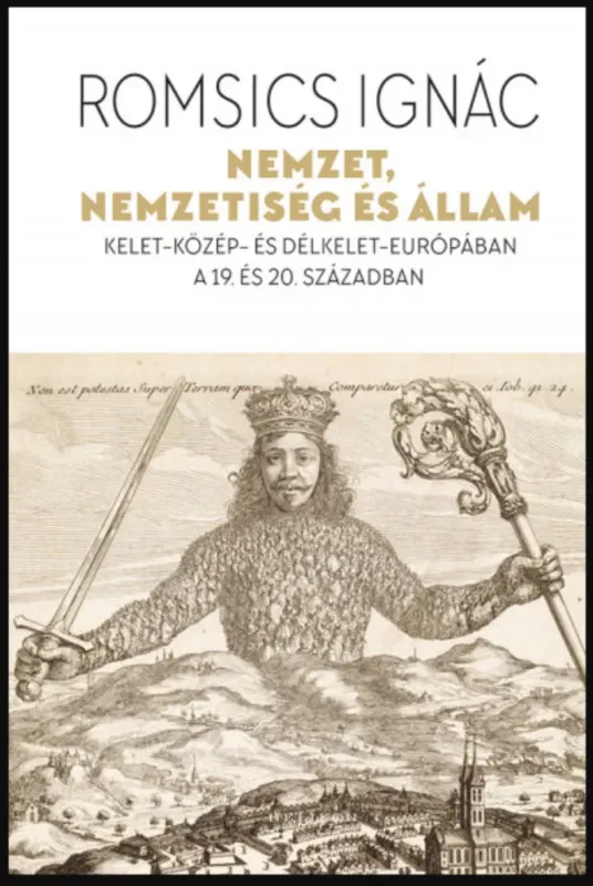 Nemzet, nemzetiség és állam - Romsics Ignác Biztonságos vásárlás