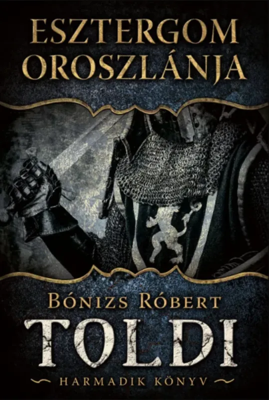 Legnépszerűbb Toldi 3. - Esztergom oroszlánja - Bónizs Róbert