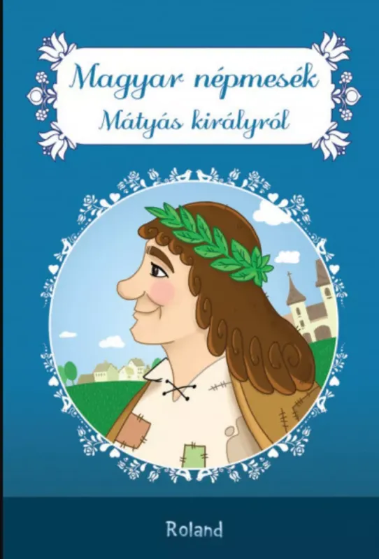 Magyar népmesék Mátyás királyról - Lengyel Orsolya szerk. Csak ma
