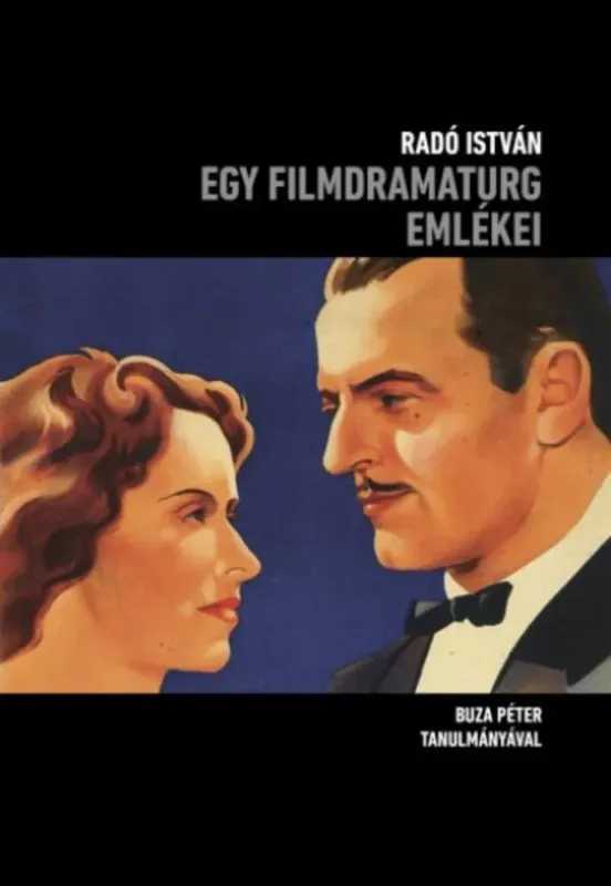 Prémium Egy filmdramaturg emlékei - Radó István - Buza Péter szerk.
