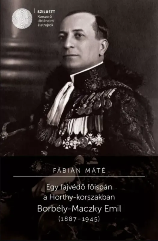 Egy fajvédő főispán a Horthy-korszakban - Fábián Máté Legjobb ár