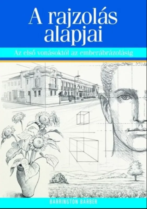 A rajzolás alapjai - Az első vonásoktól az emberábrázolásig - Barrington Barber Akciós ár