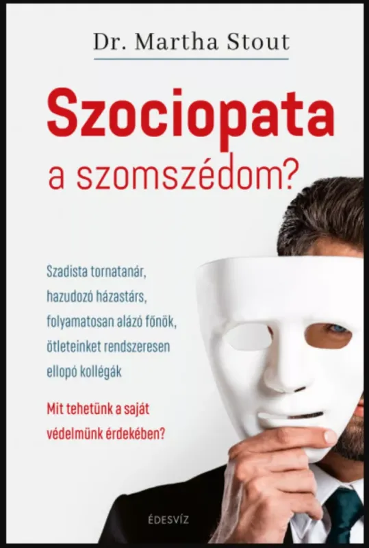 Szociopata a szomszédom? - Martha Stout PhD Vedd meg online