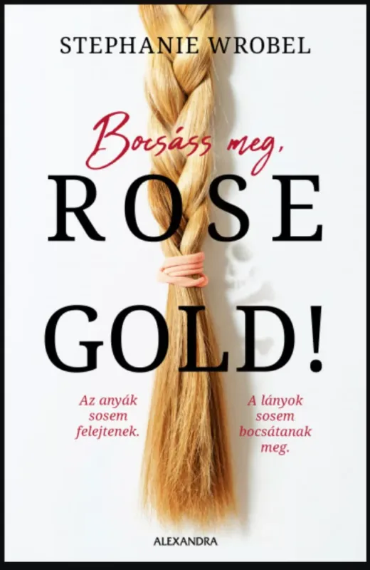 Biztonságos vásárlás Bocsáss meg, Rose Gold! - Stephanie Wrobel
