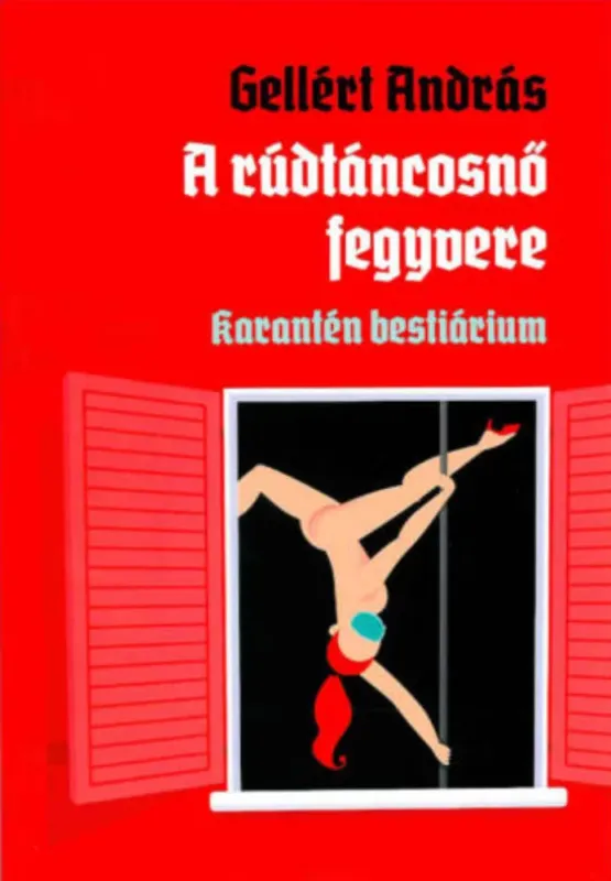 A rúdtáncosnő fegyvere - Gellért András Legjobb ár