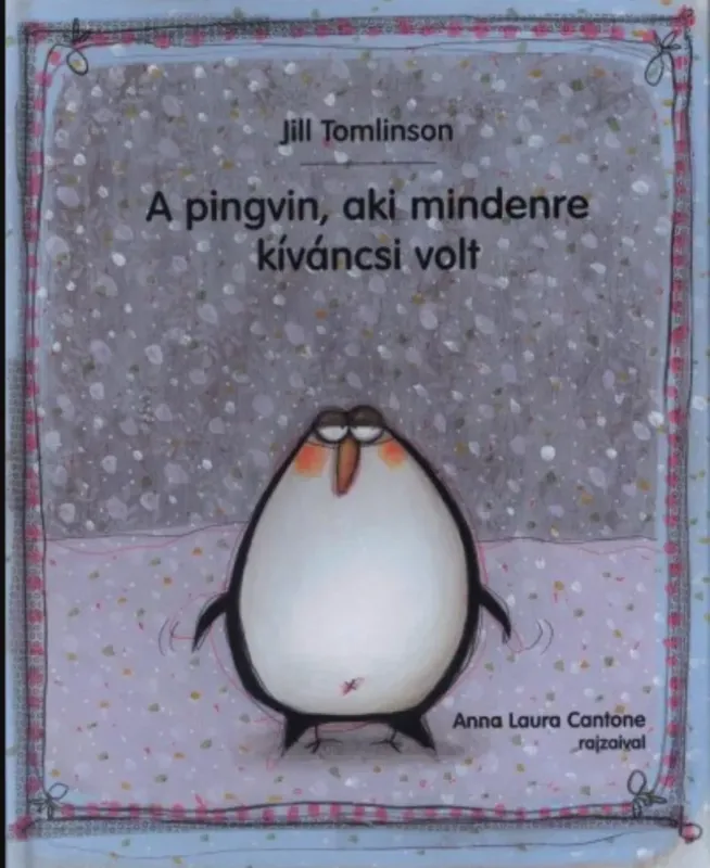 A pingvin, aki mindenre kíváncsi volt - Jill Tomlinson Olcsóbb