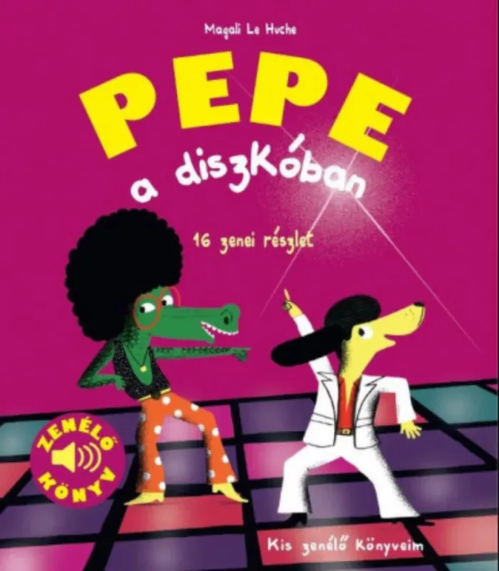 Azonnali szállítás Pepe a diszkóban - Zenélő könyv - Magali Le Huche
