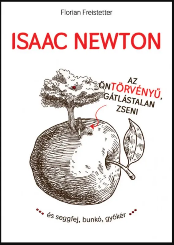Isaac Newton az öntörvényű gátlástalan zseni... - Florian Freistetter Vedd meg most