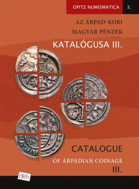 Az Árpád-kori magyar pénzek katalógusa III./ Catalogue of Árpádian Coinage III. Árcsökkenés